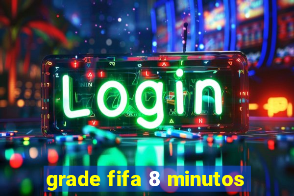 grade fifa 8 minutos